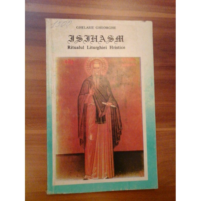 ISIHASM  Ritualul Liturghiei  Hristice  -  GHELASIE  GHEORGHE